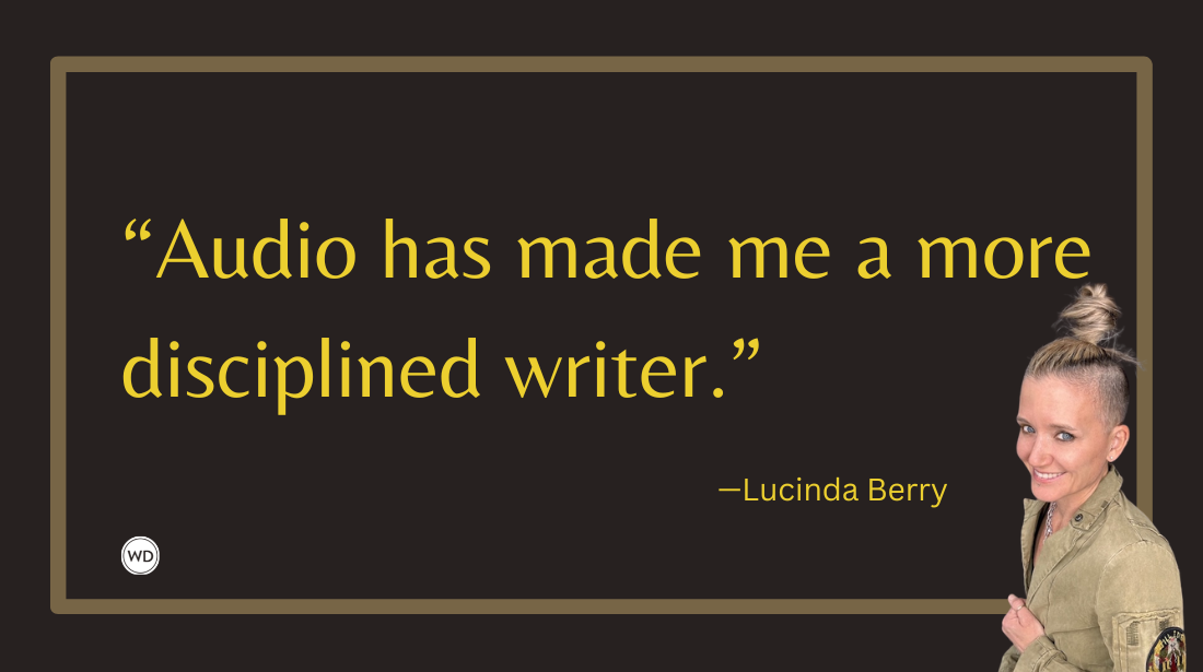 Audio Storytelling: How Writing Fully-Produced Audiobooks Has Changed the Way I Write, by Lucinda Berry